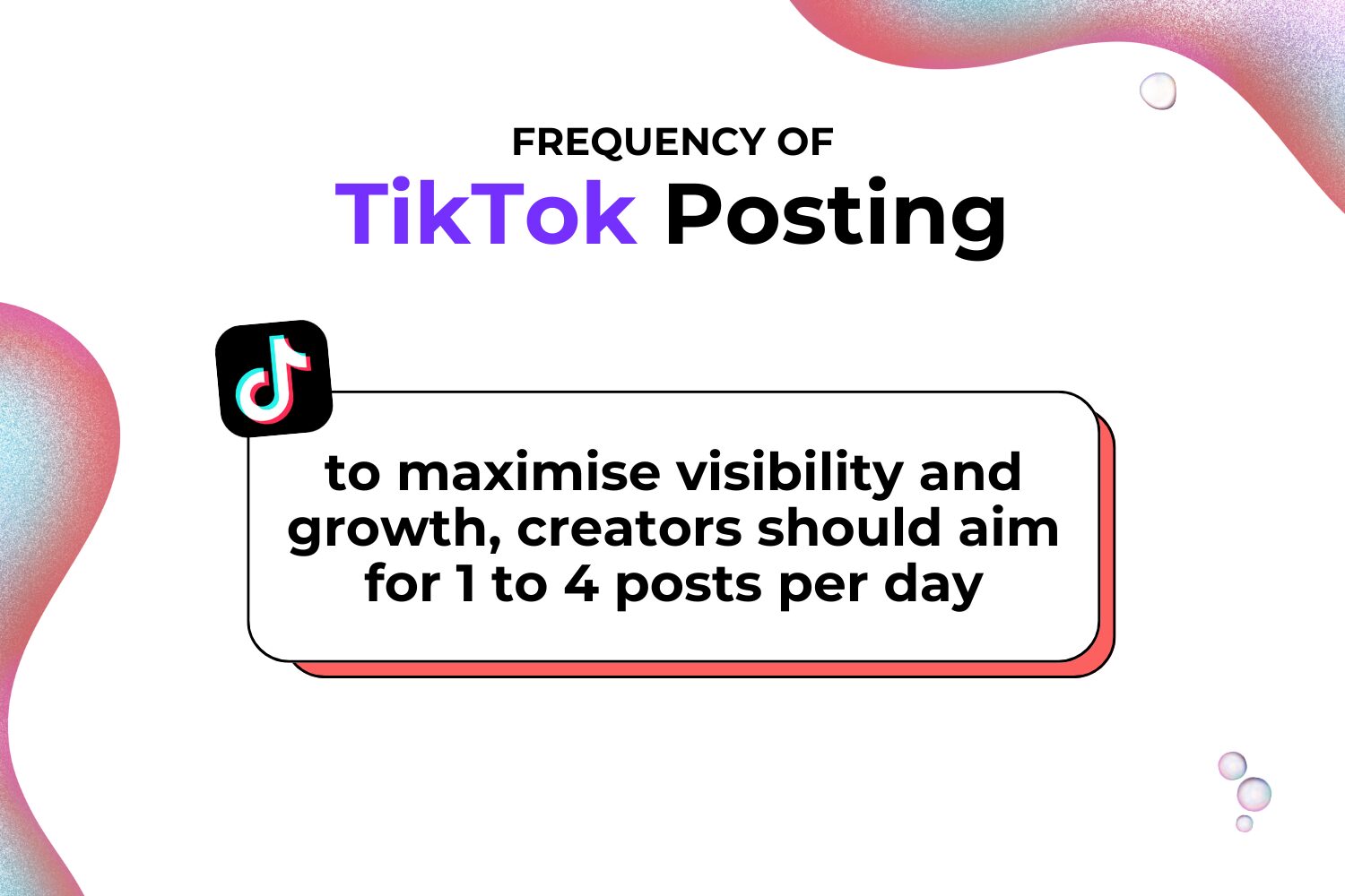 TikTok's guidance on posting frequency for visibility and growth, 1 to 4 posts per day recommended